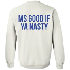 Ms good if ya nasty shirt $19.95 redirect01192022220158 5