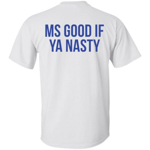 Ms good if ya nasty shirt $19.95 redirect01192022220158 6