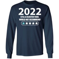 2022 still a cluster f*ck would not recommend shirt $19.95 redirect01192022230146 1