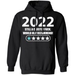 2022 still a cluster f*ck would not recommend shirt $19.95 redirect01192022230146 2