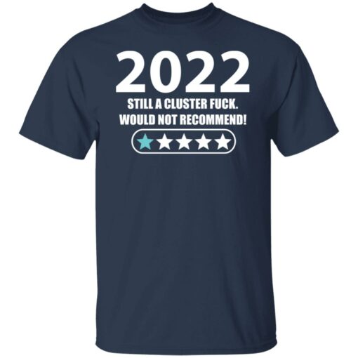 2022 still a cluster f*ck would not recommend shirt $19.95 redirect01192022230147 2