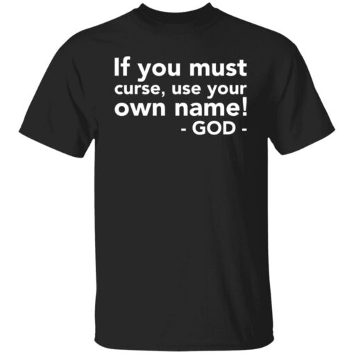 If you must curse use your own name God shirt $19.95 redirect01202022020118 6