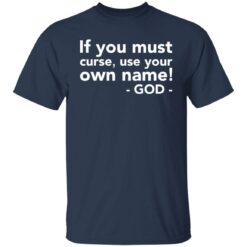 If you must curse use your own name God shirt $19.95 redirect01202022020118 7