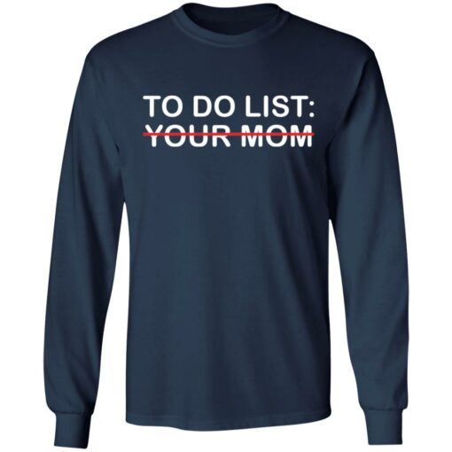 To do list your mom shirt $19.95