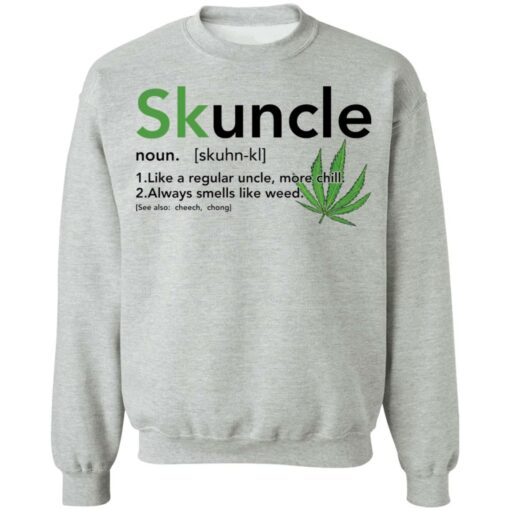 Skuncle noun like a regular uncle more chill always smells like weed shirt $19.95