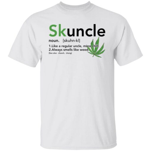 Skuncle noun like a regular uncle more chill always smells like weed shirt $19.95