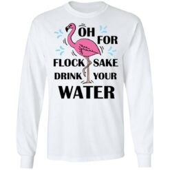 Flamingo oh for flock sake drink your water shirt $19.95 redirect01202022220130 1
