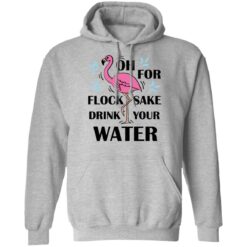 Flamingo oh for flock sake drink your water shirt $19.95 redirect01202022220130 2