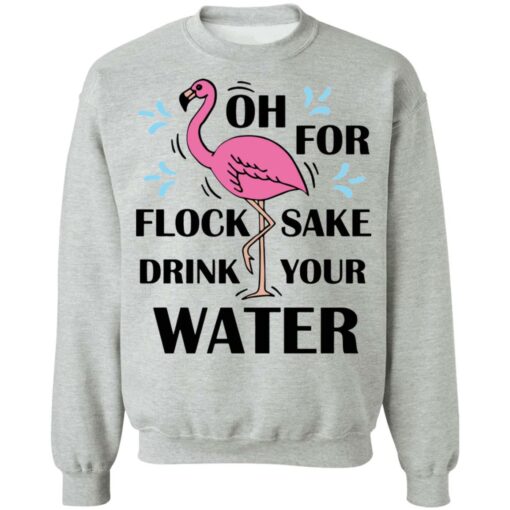 Flamingo oh for flock sake drink your water shirt $19.95 redirect01202022220130 4