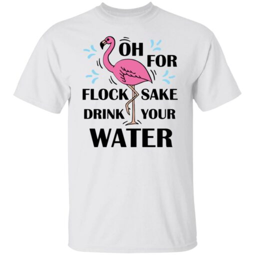 Flamingo oh for flock sake drink your water shirt $19.95 redirect01202022220130 6