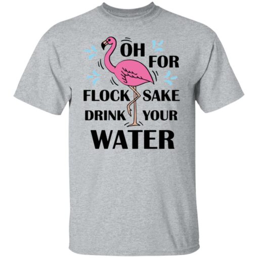 Flamingo oh for flock sake drink your water shirt $19.95 redirect01202022220130 7