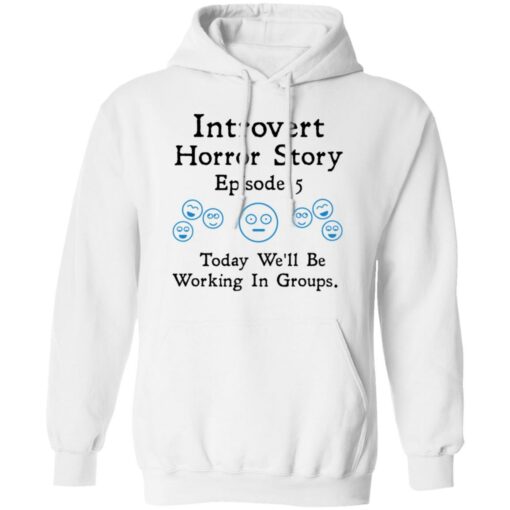 Introvert horror story episode 5 today we'll be working in groups shirt $19.95 redirect01202022230130 3
