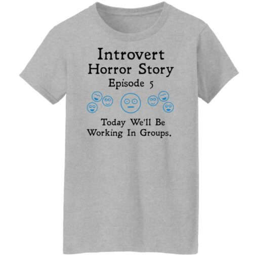 Introvert horror story episode 5 today we'll be working in groups shirt $19.95 redirect01202022230130 9