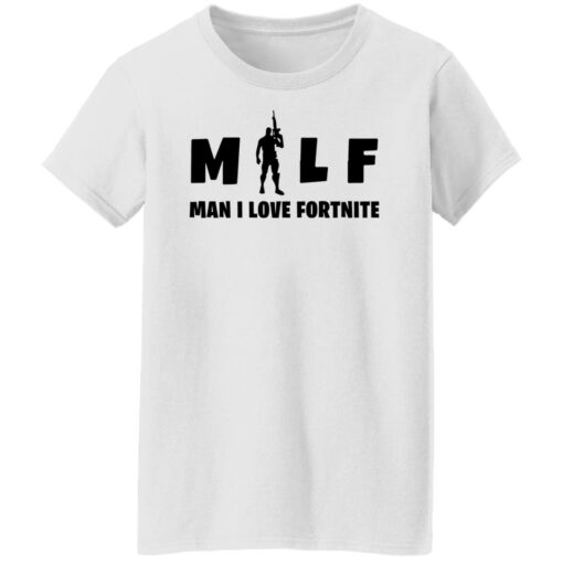 MILF man i love fortnite white shirt $19.95
