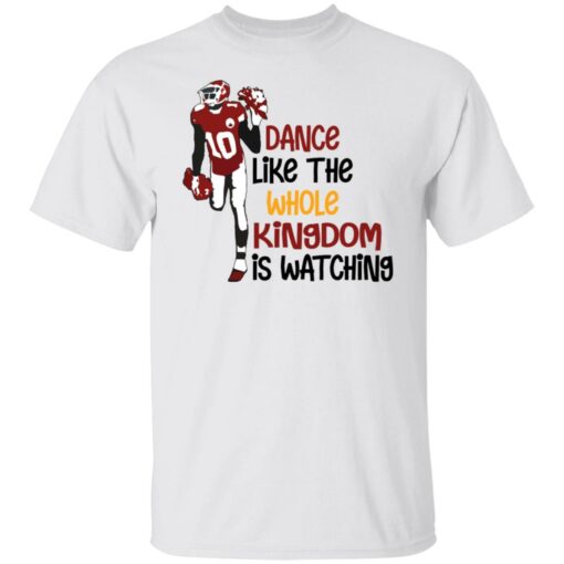 Dance like the whole kingdom is watching shirt $19.95