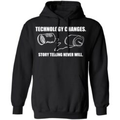 Technology changes story telling never will shirt $19.95