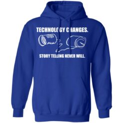 Technology changes story telling never will shirt $19.95