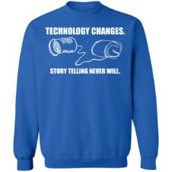 Technology changes story telling never will shirt $19.95 redirect01242022010117 1
