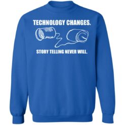 Technology changes story telling never will shirt $19.95