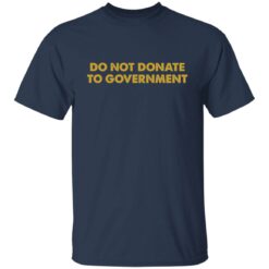 Do not donate to government shirt $19.95