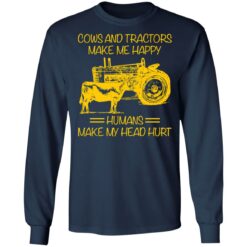 Cows and tractors make me happy humans make my head hurt shirt $19.95 redirect01242022030136 1