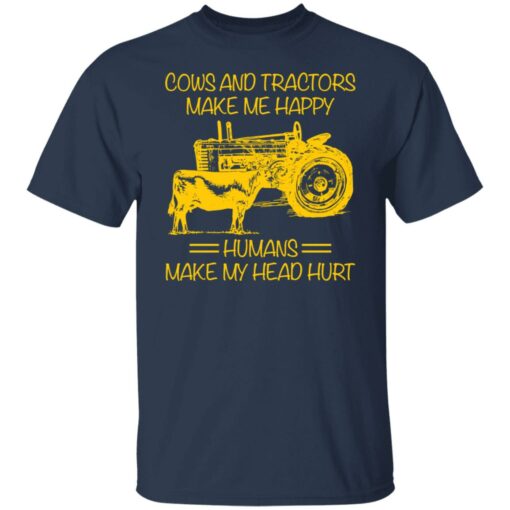 Cows and tractors make me happy humans make my head hurt shirt $19.95 redirect01242022030136 7