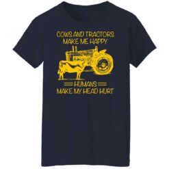 Cows and tractors make me happy humans make my head hurt shirt $19.95 redirect01242022030136 9