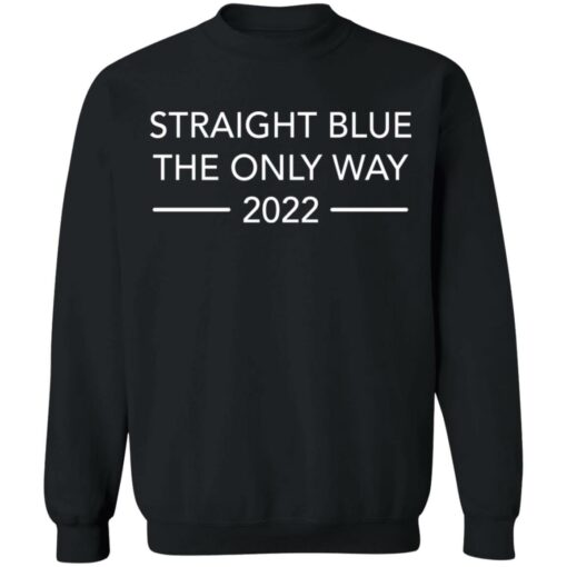 Straight blue the only way 2022 shirt $19.95 redirect01242022230143 4