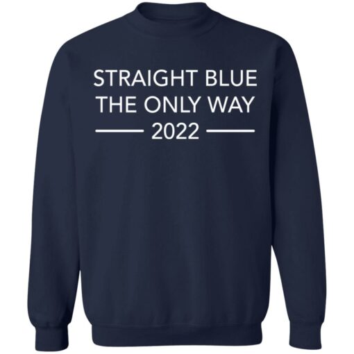 Straight blue the only way 2022 shirt $19.95 redirect01242022230144