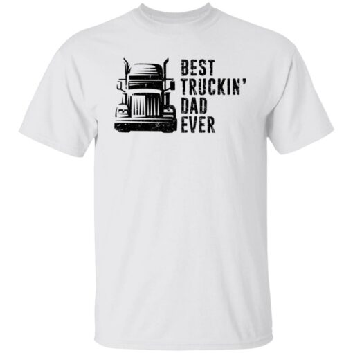 Best truckin dad ever shirt $19.95