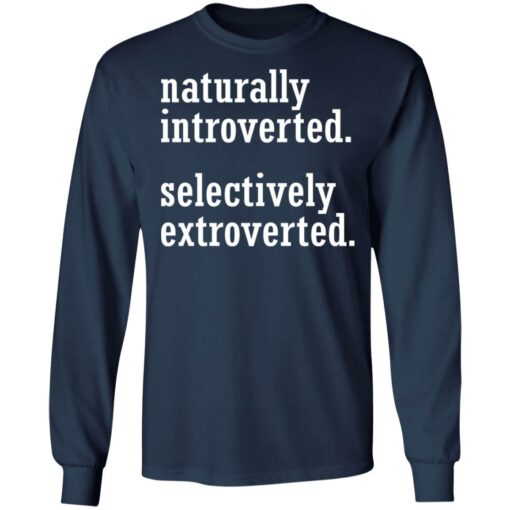 Naturally introverted selectively extroverted shirt $19.95