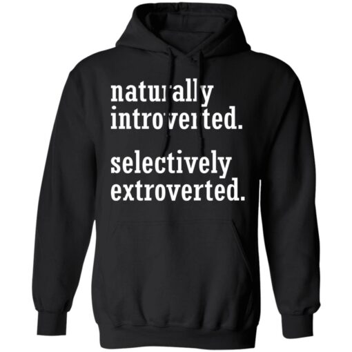 Naturally introverted selectively extroverted shirt $19.95