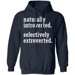 Naturally introverted selectively extroverted shirt $19.95 redirect01252022220130 3