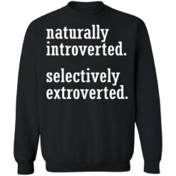 Naturally introverted selectively extroverted shirt $19.95 redirect01252022220130 4