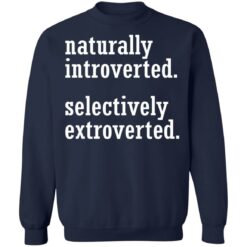 Naturally introverted selectively extroverted shirt $19.95