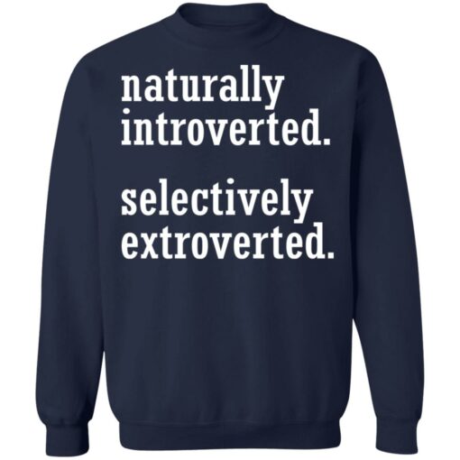 Naturally introverted selectively extroverted shirt $19.95 redirect01252022220130 5