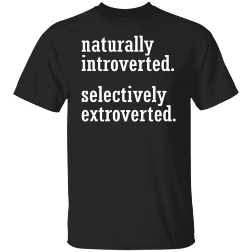 Naturally introverted selectively extroverted shirt $19.95 redirect01252022220130 6