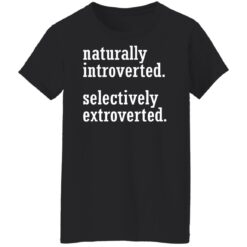 Naturally introverted selectively extroverted shirt $19.95 redirect01252022220130 8