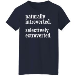 Naturally introverted selectively extroverted shirt $19.95