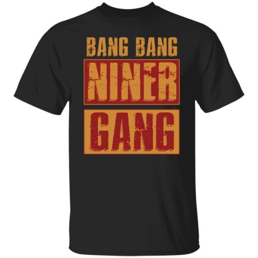 Bang bang niner gang shirt $19.95