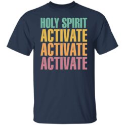Holy spirit activate activate activate shirt $19.95