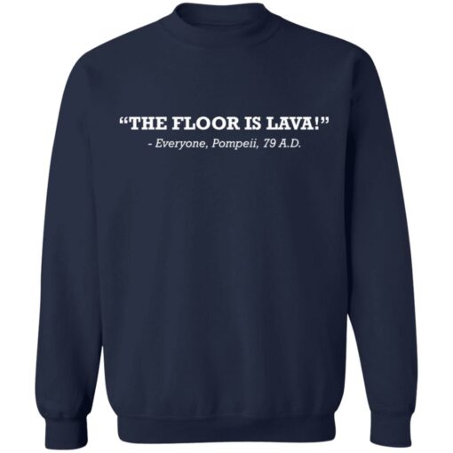 The floor is lava everyone pompeii 79 AD shirt $19.95 redirect01262022000147