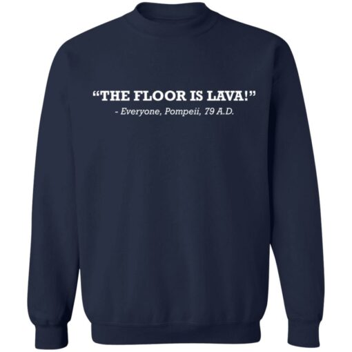 The floor is lava everyone pompeii 79 AD shirt $19.95