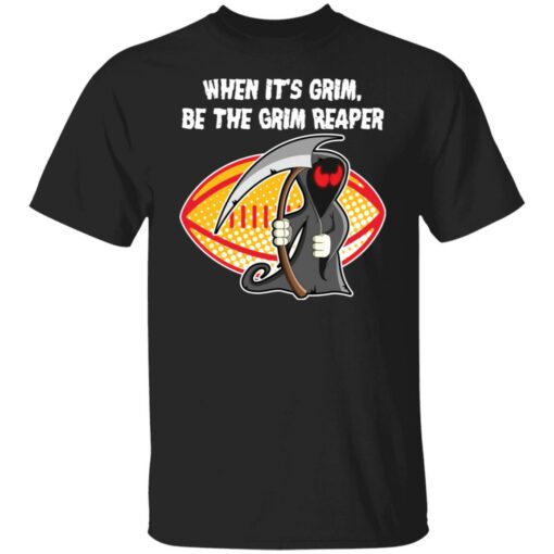 When it’s grim be the Grim Reaper shirt $19.95