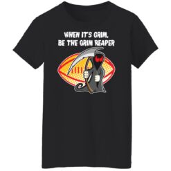 When it’s grim be the Grim Reaper shirt $19.95