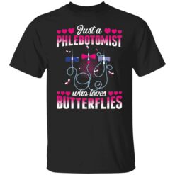 Just a phlebotomist who loves butterfly shirt $19.95 redirect01262022020110 6