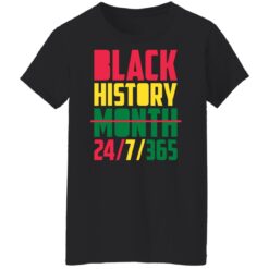 Black history month 24 7 365 shirt $19.95