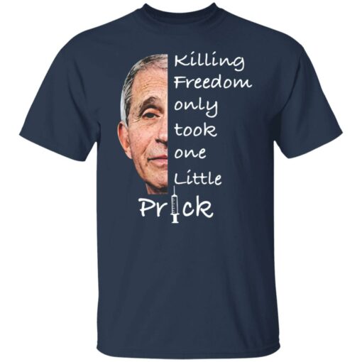 Anthony Fauci killing freedom only took one little prick shirt $19.95 redirect01272022020115 7