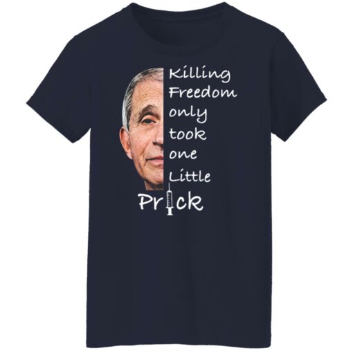 Anthony Fauci killing freedom only took one little prick shirt $19.95