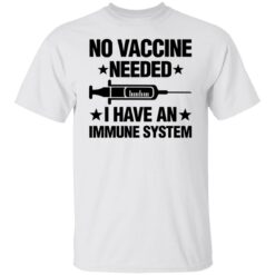 No vaccine needed i have an immune system shirt $19.95 redirect01272022020140 6